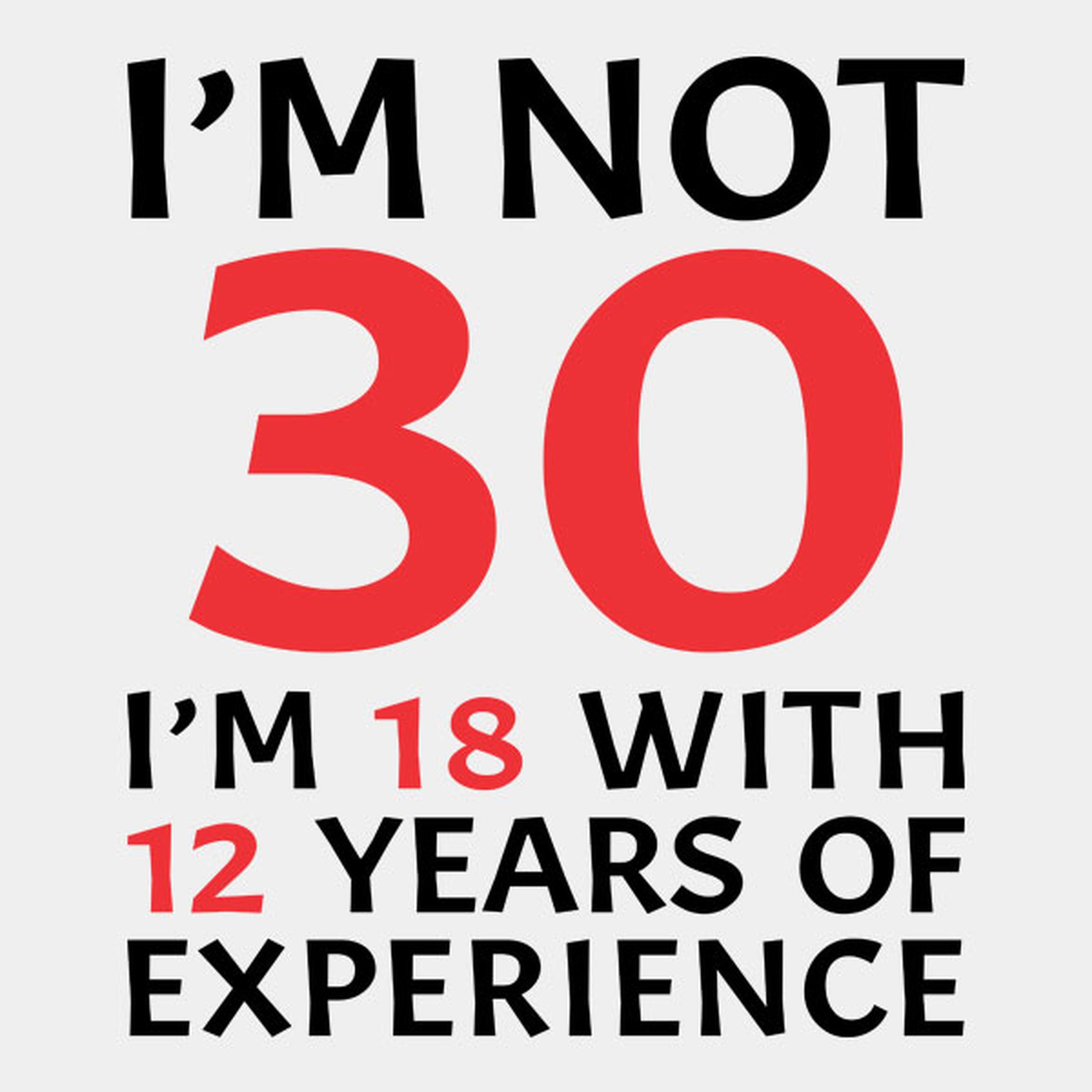 I am not 30 - T-shirt