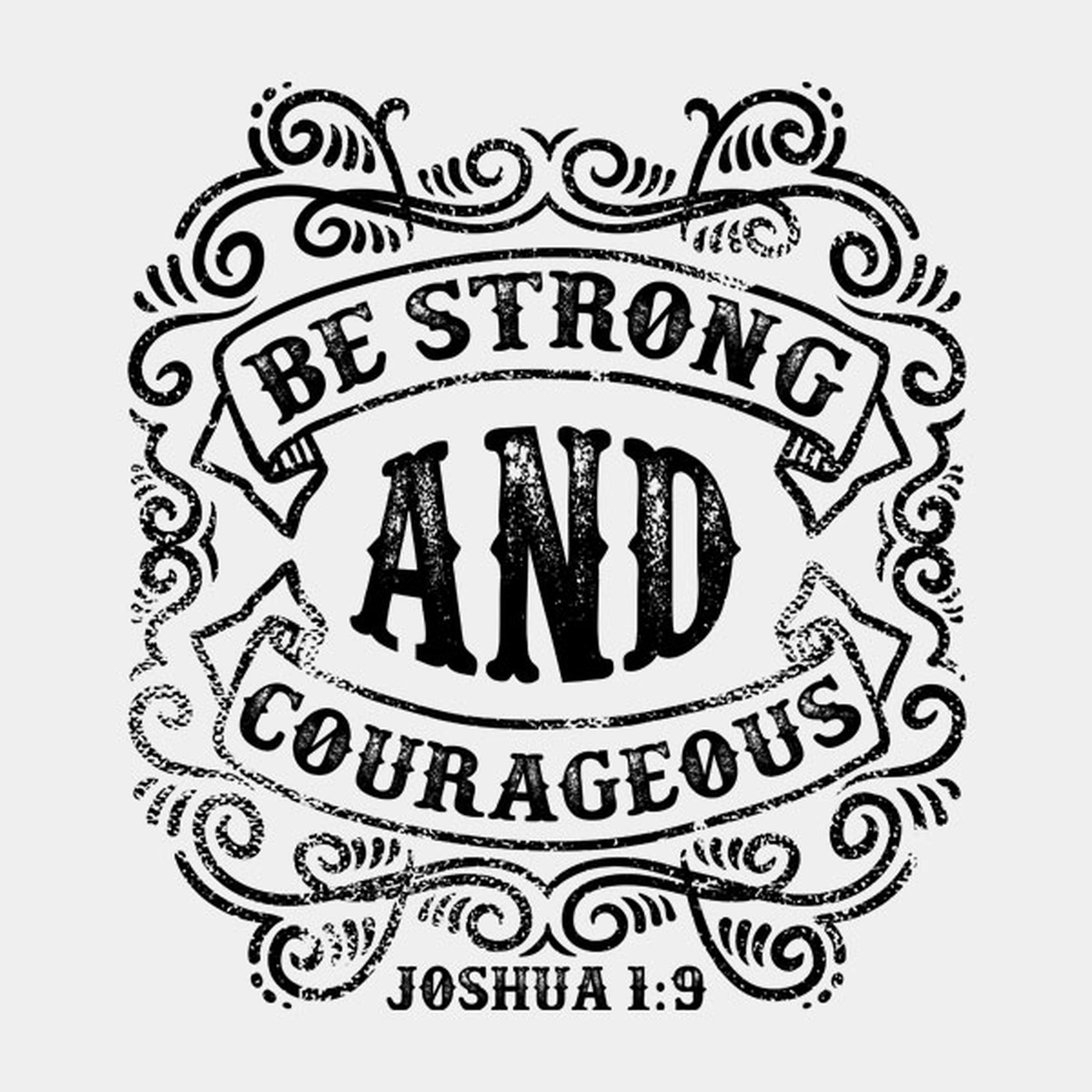 Be strong and courageous - T-shirt