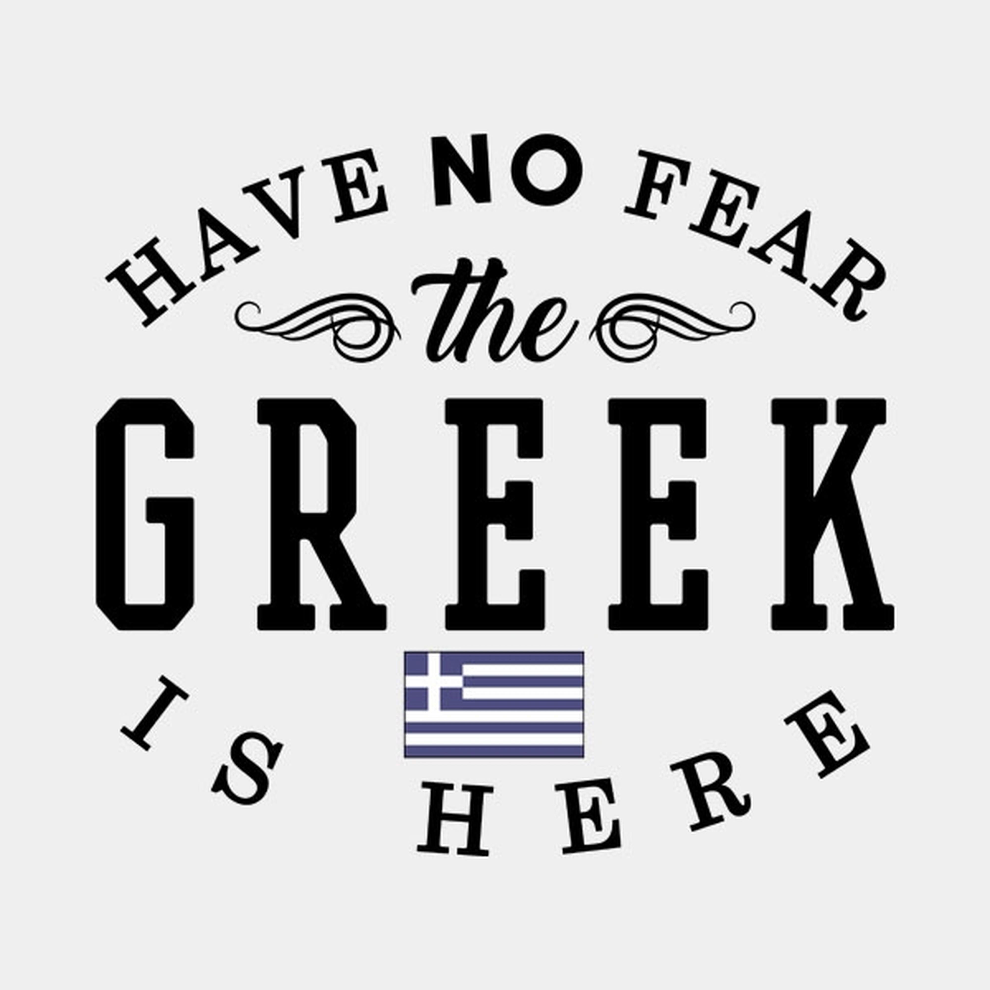 Have no fear, The Greek is here - T-shirt