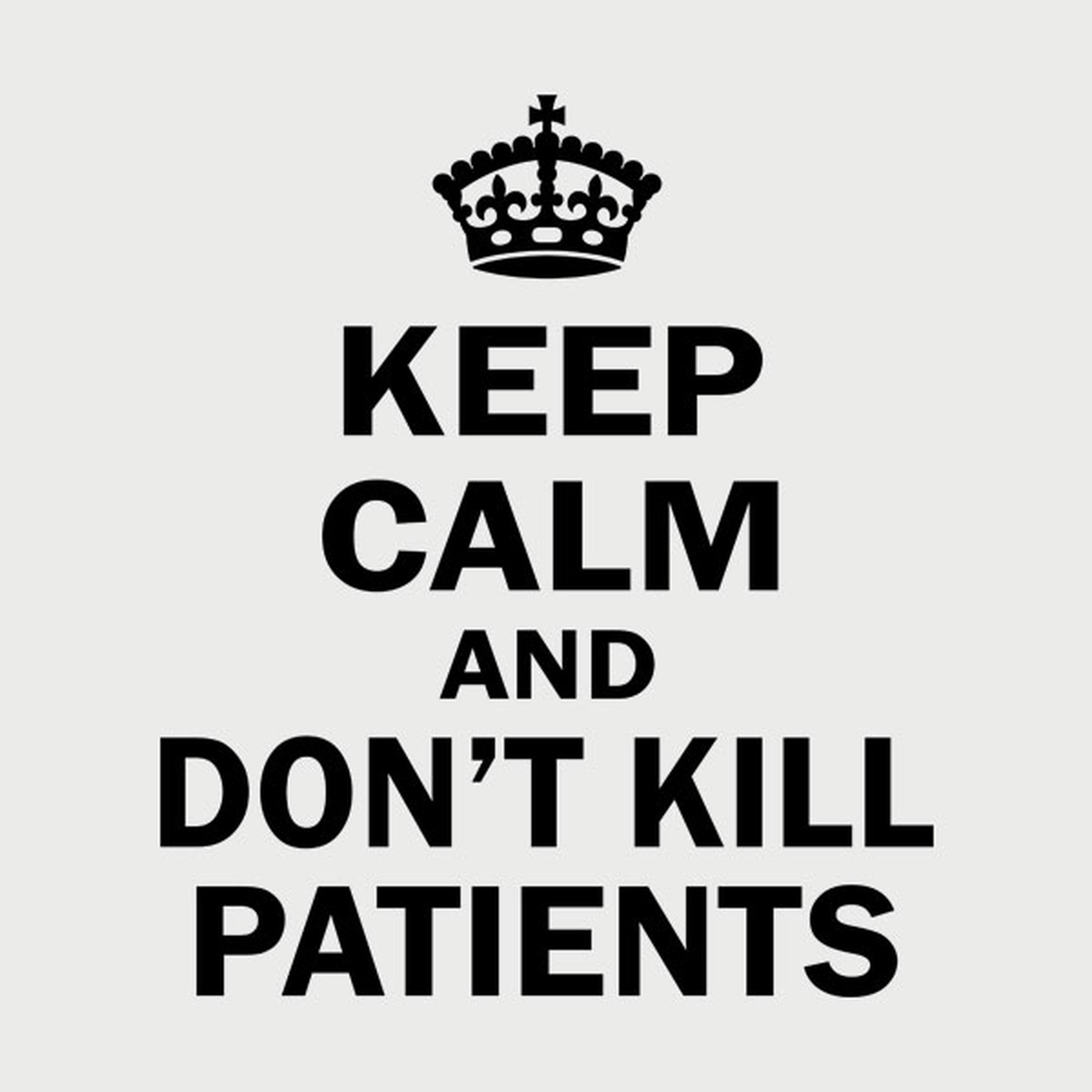 Keep calm and don't kill patients - T-shirt