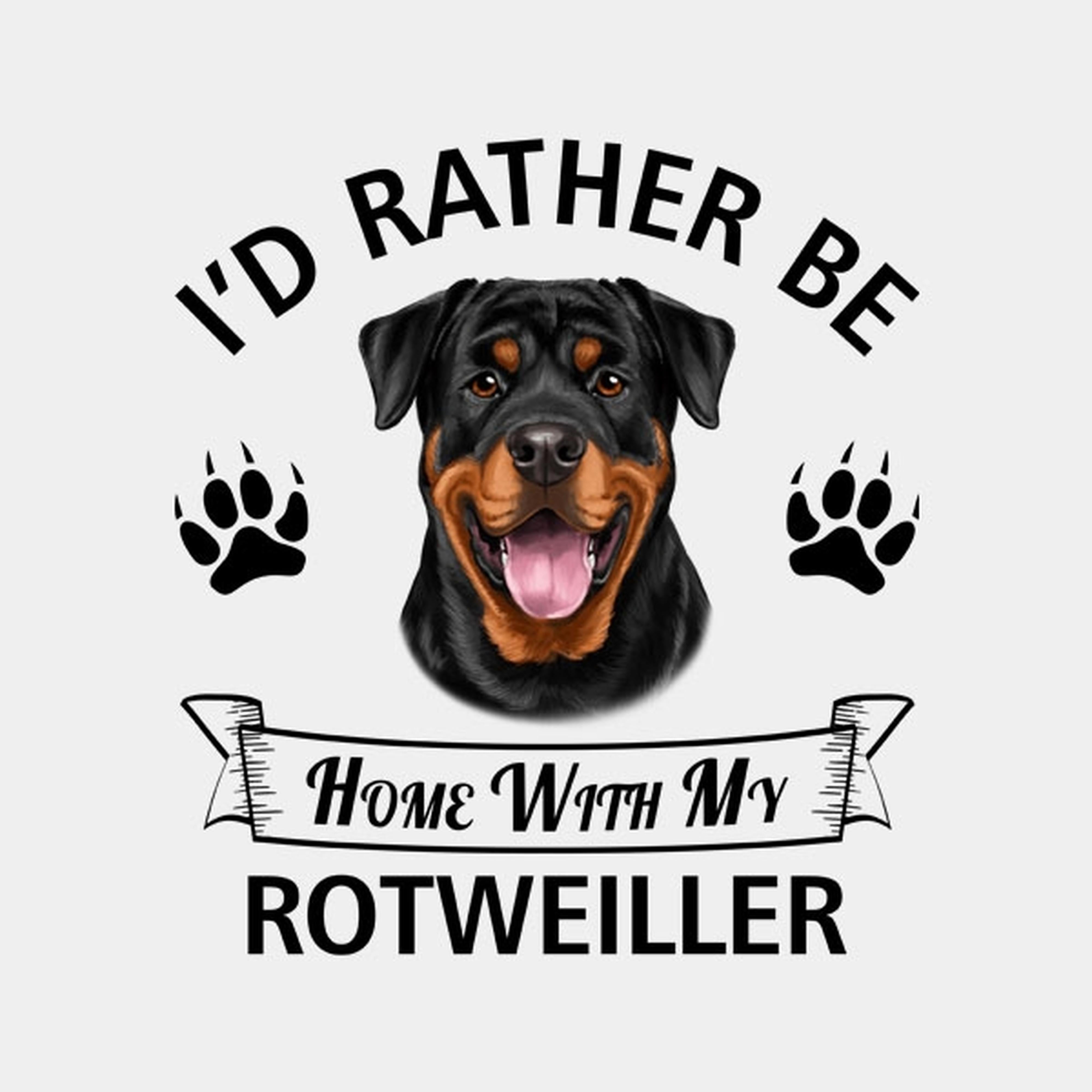 I'd rather stay home with my Rotweiller - T-shirt