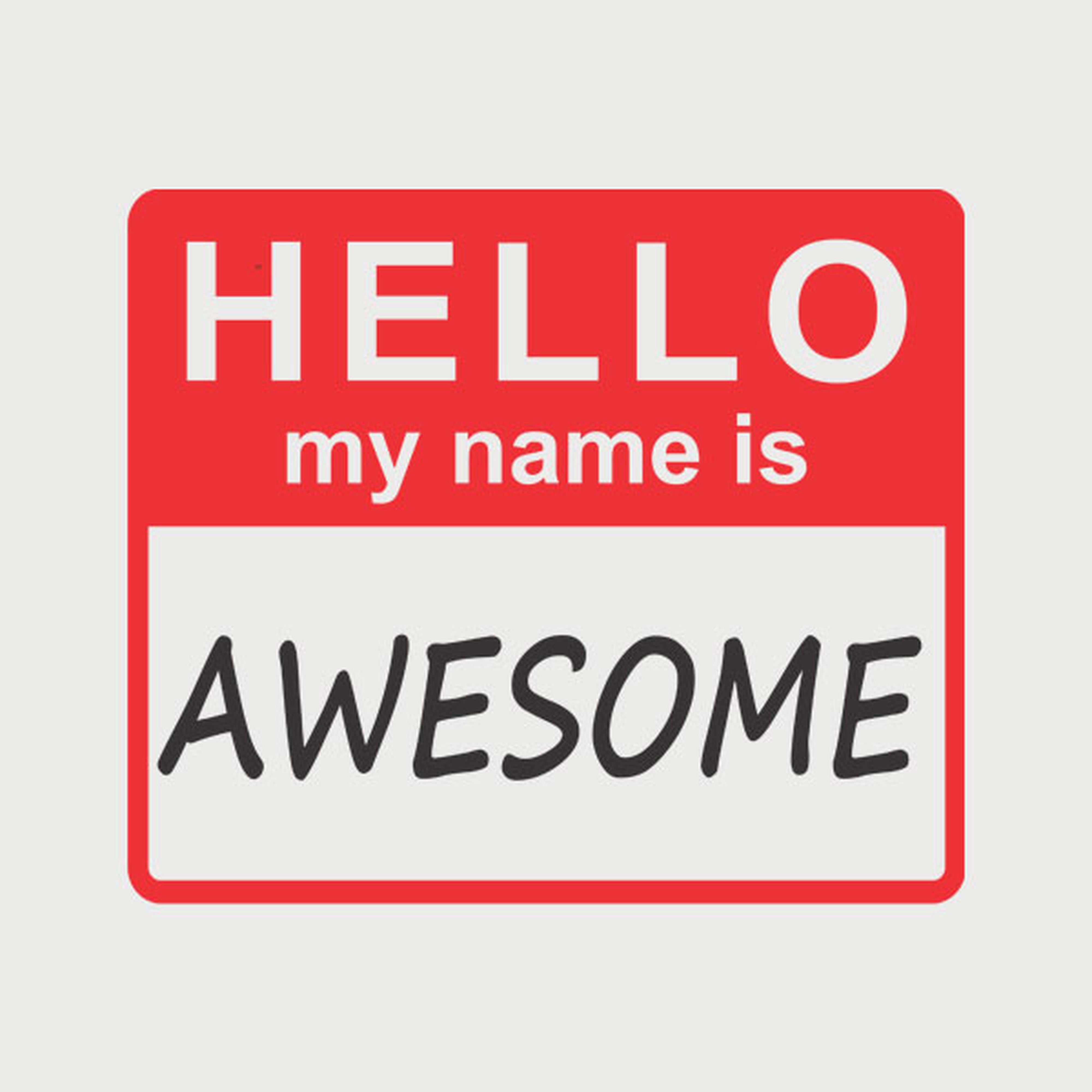 HELLO - My name is awesome