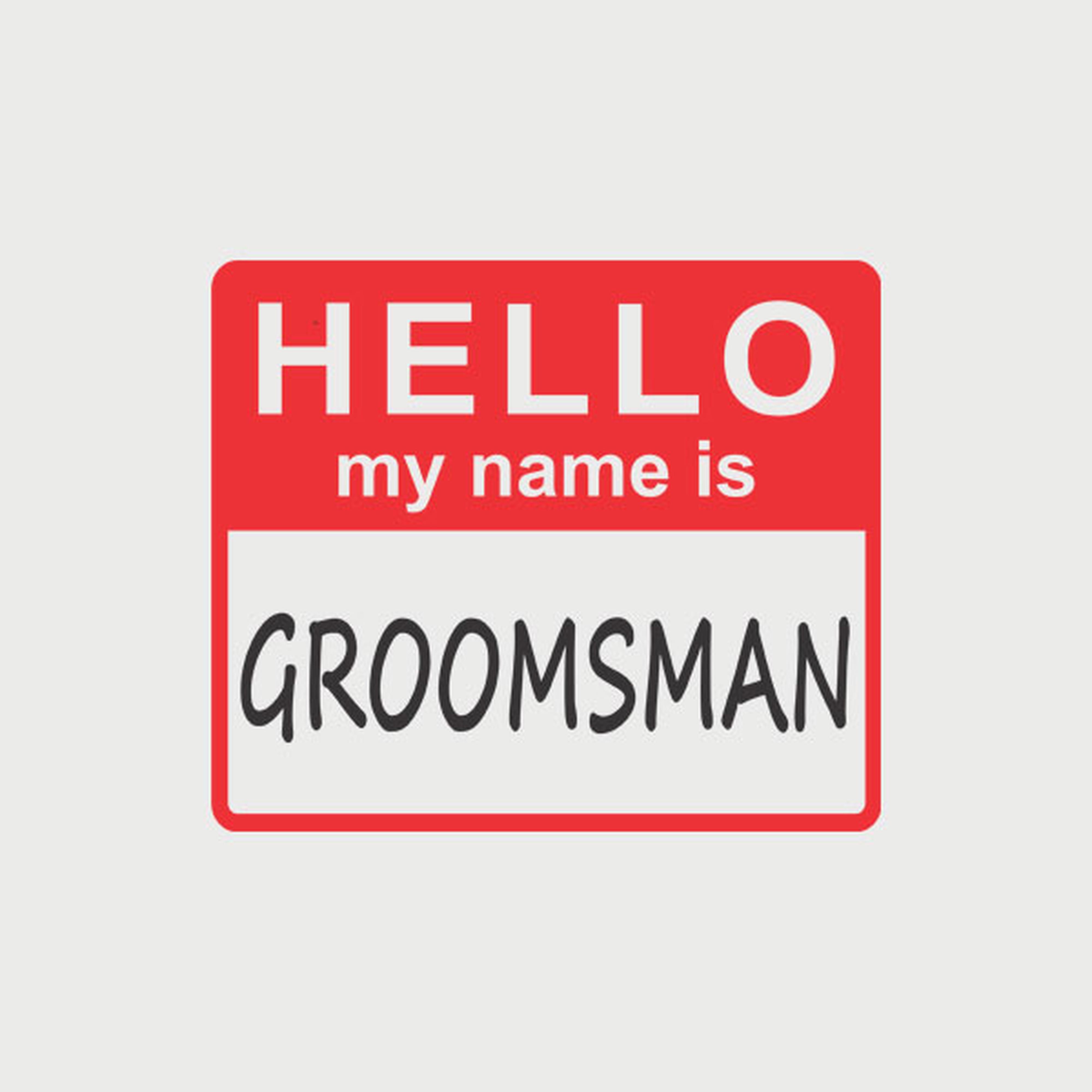 HELLO - My name is groomsman