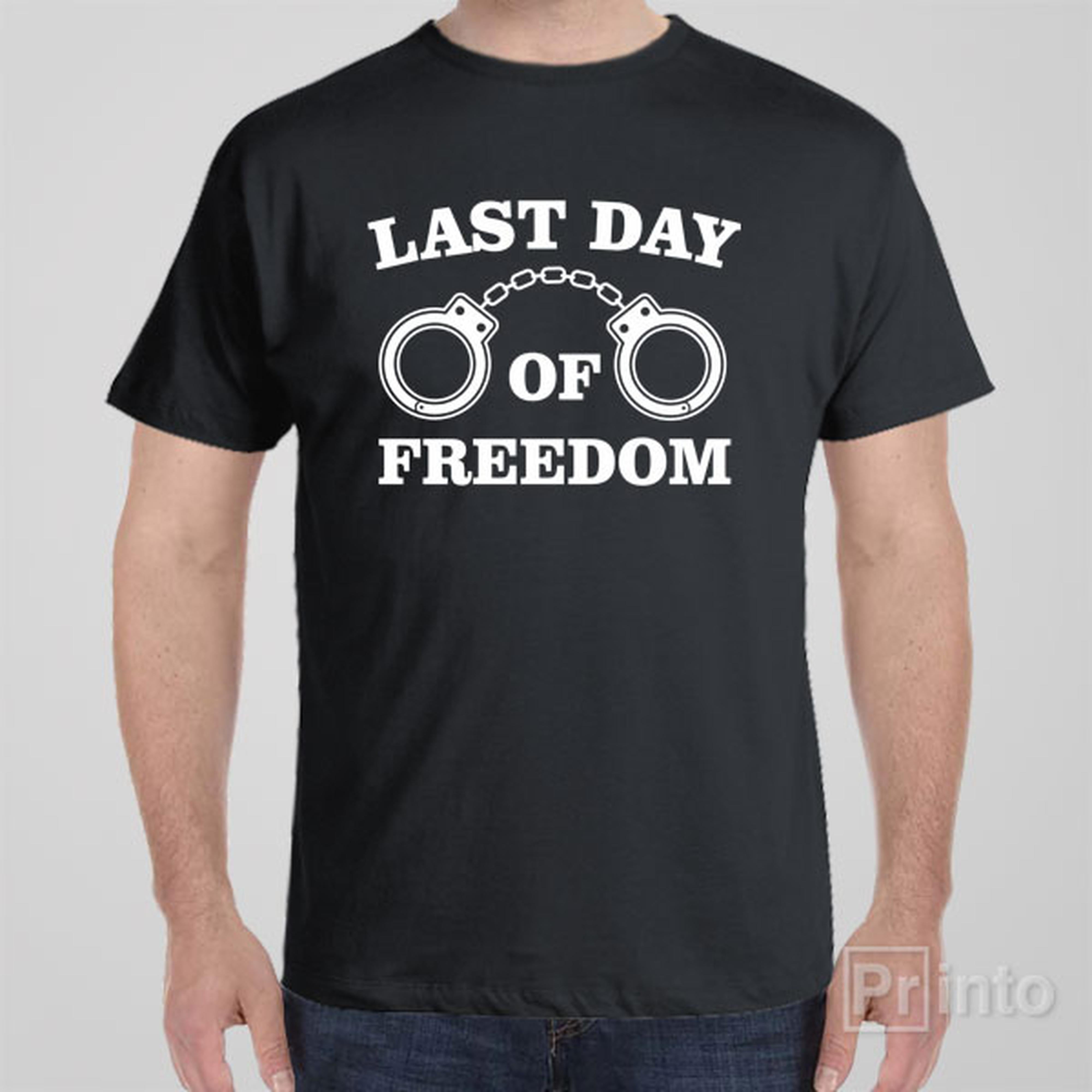 last-day-of-freedom-t-shirt