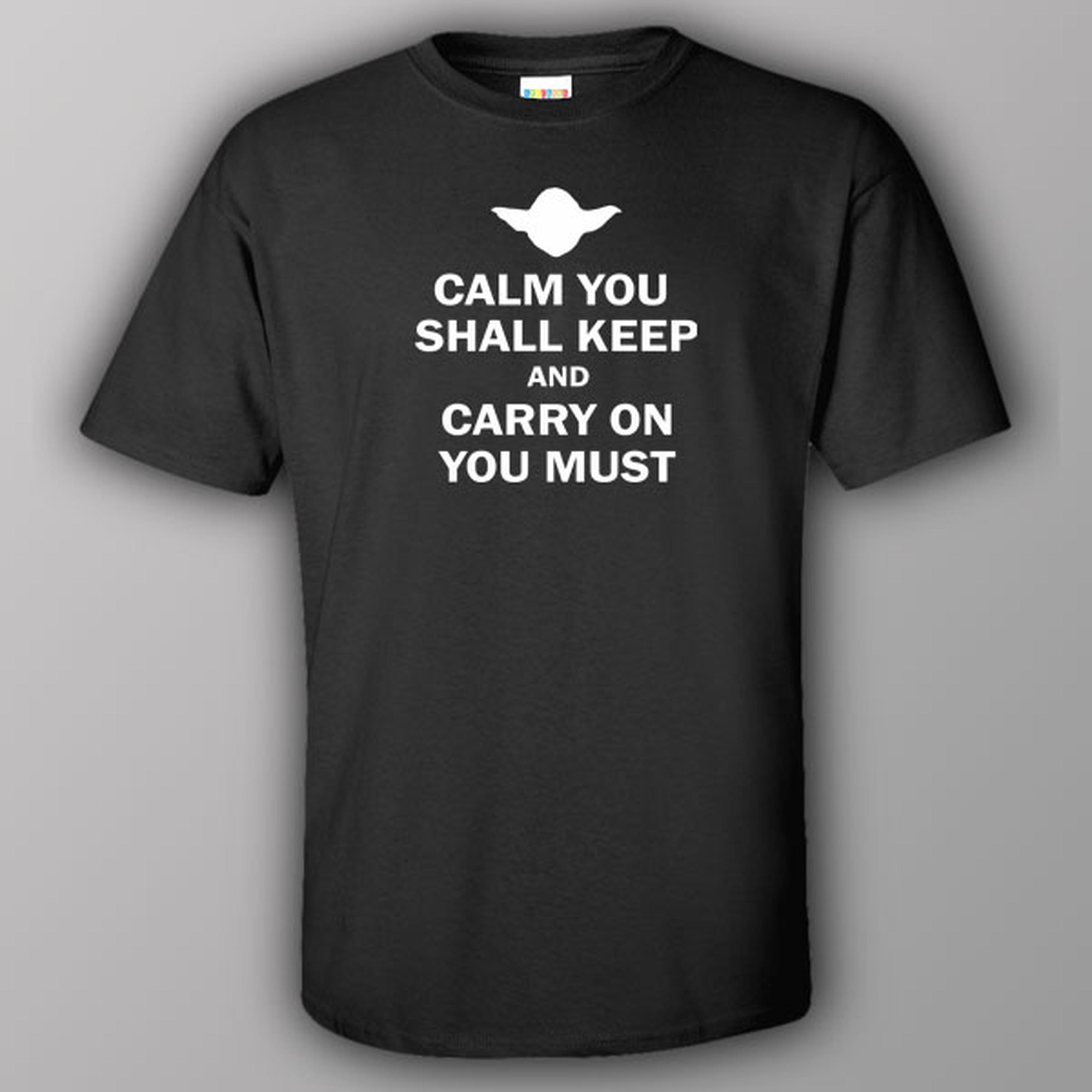 Calm you shall keep and carry on you must - T-shirt