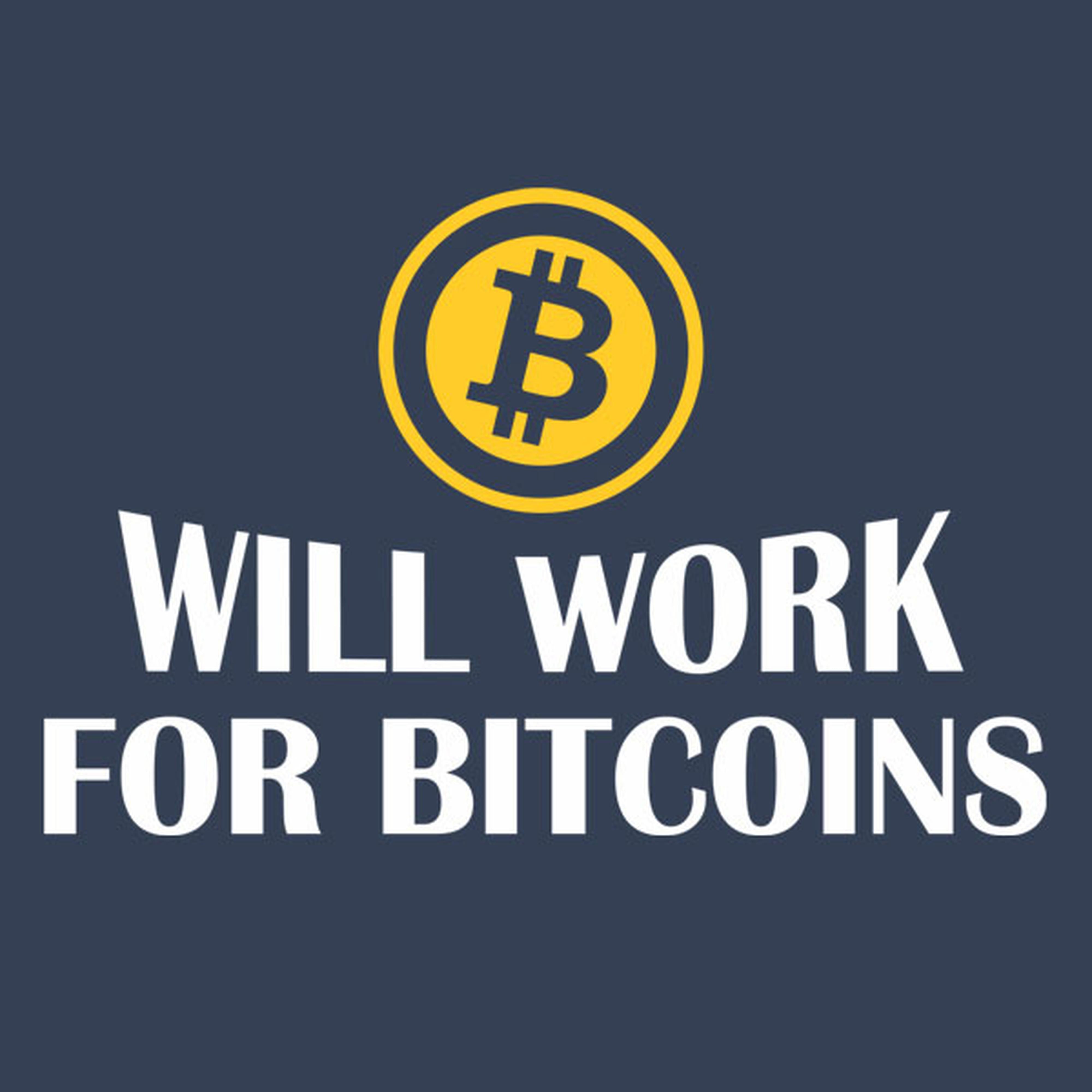 Will work for bitcoins - T-shirt