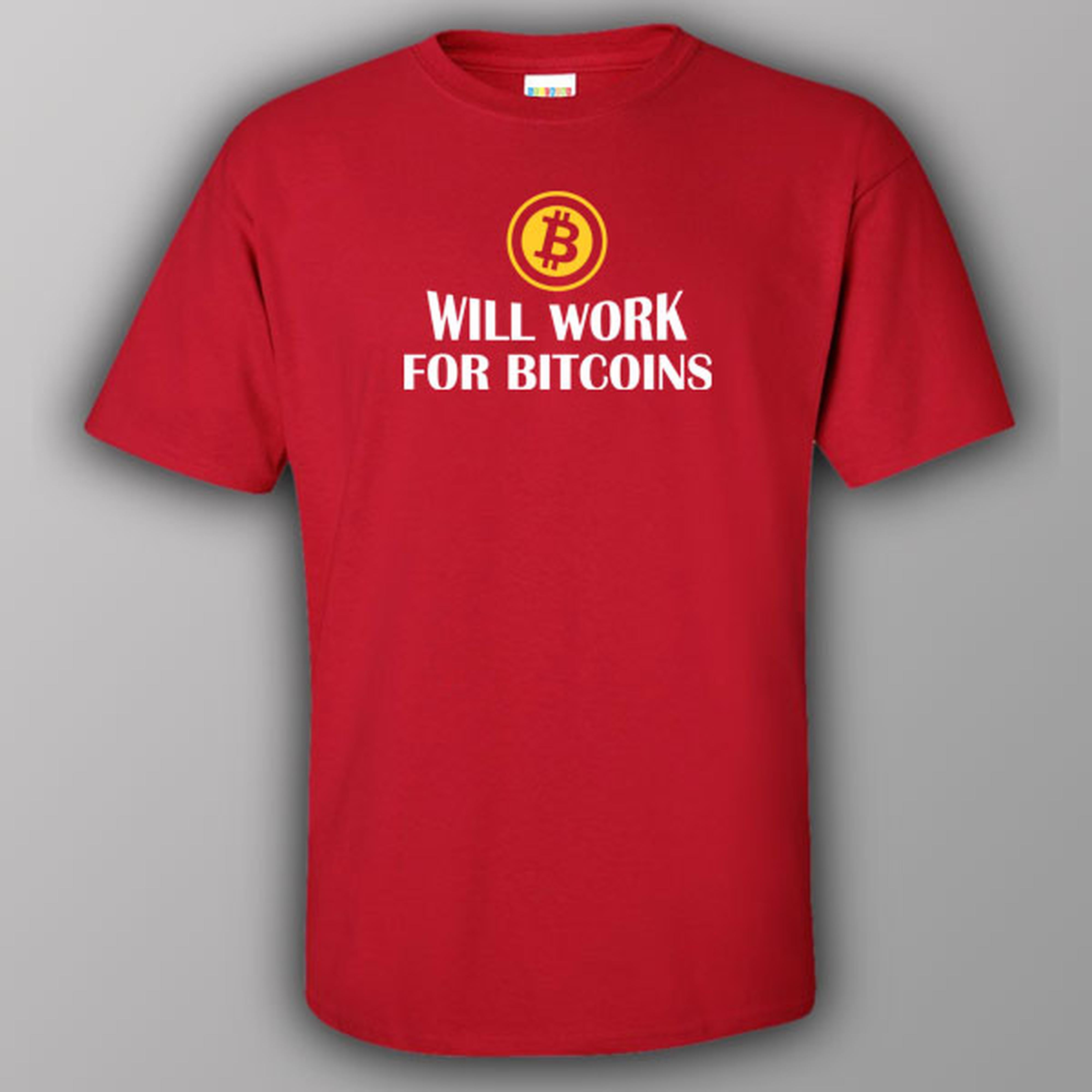Will work for bitcoins - T-shirt