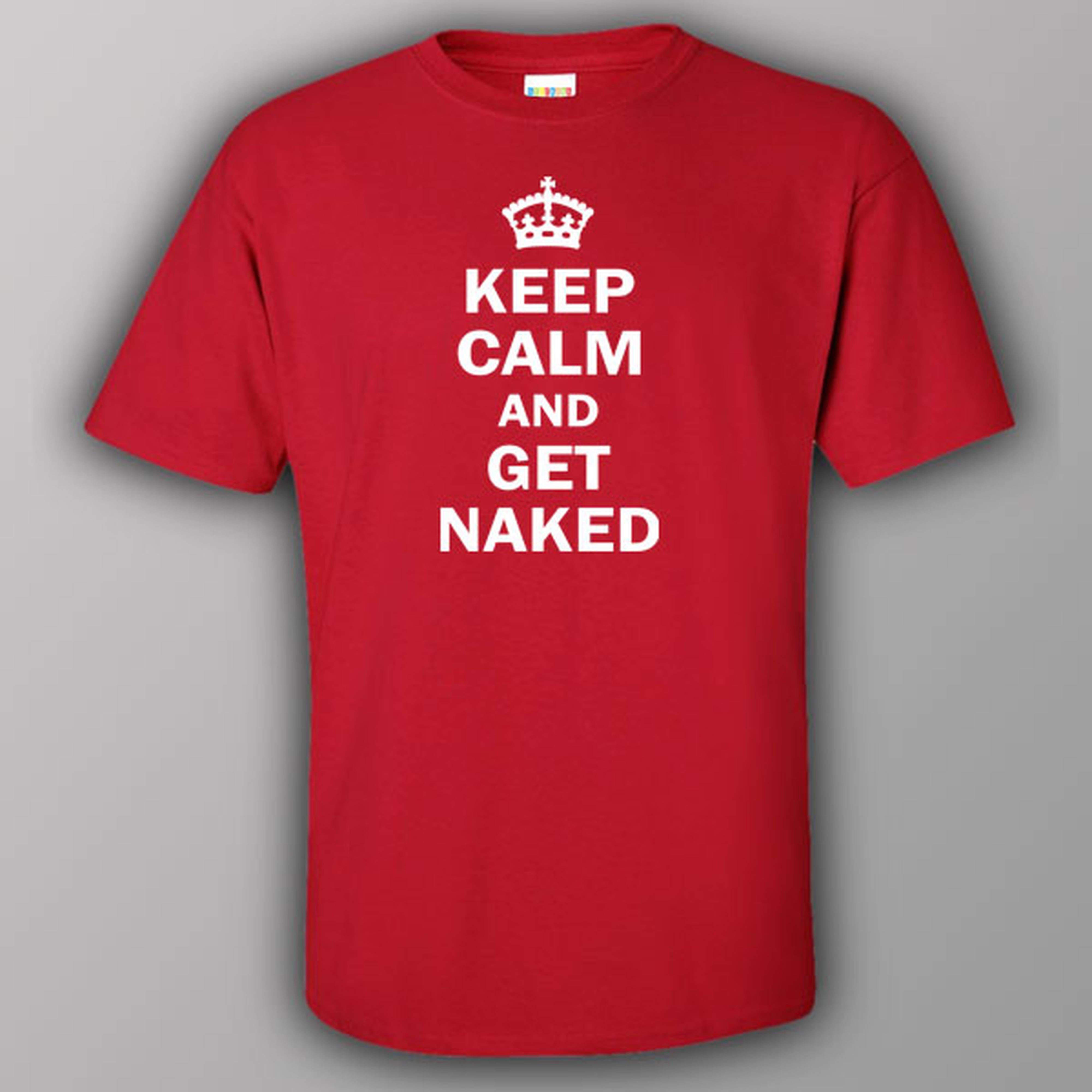 Keep calm and get naked - T-shirt