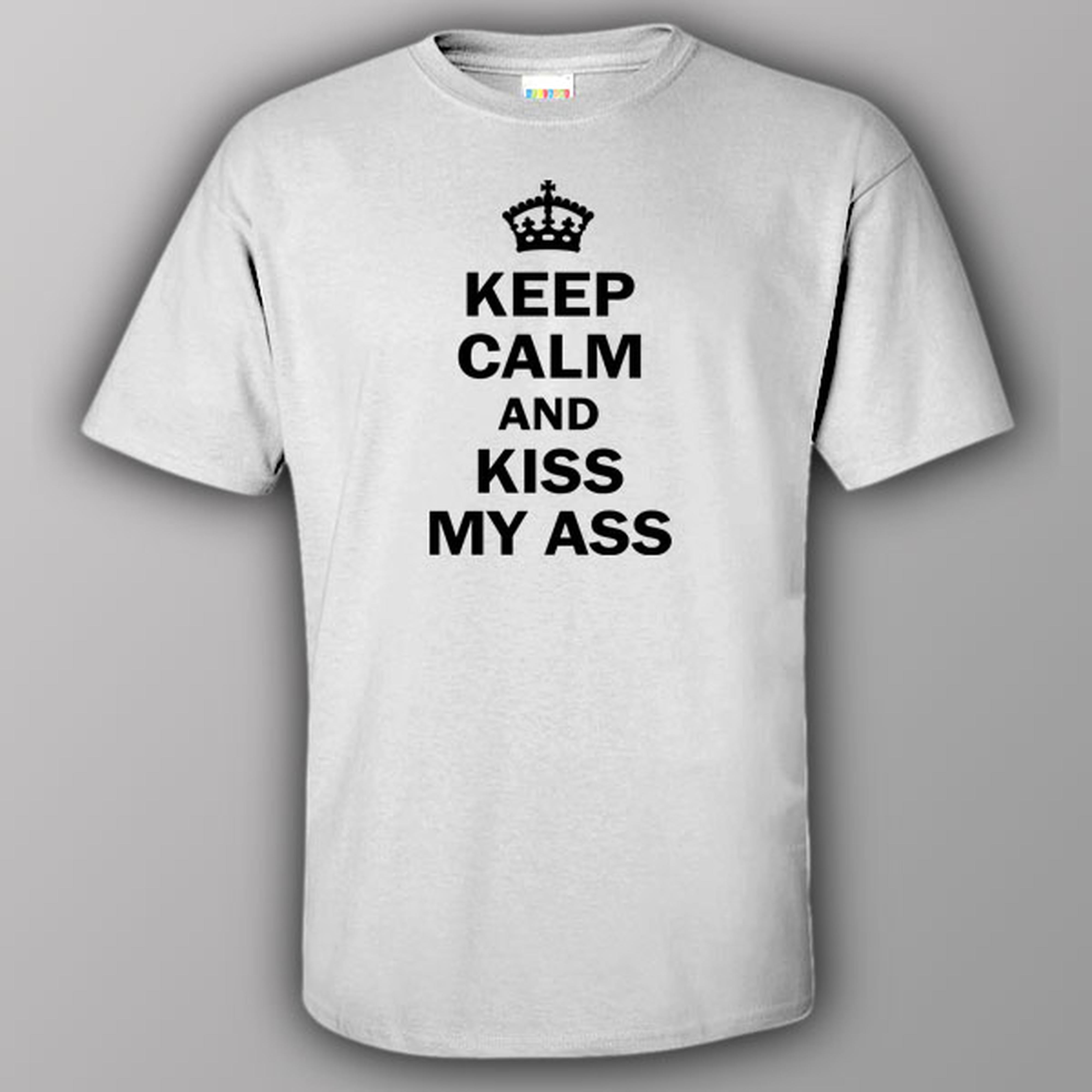 Keep calm and kiss my ass - T-shirt