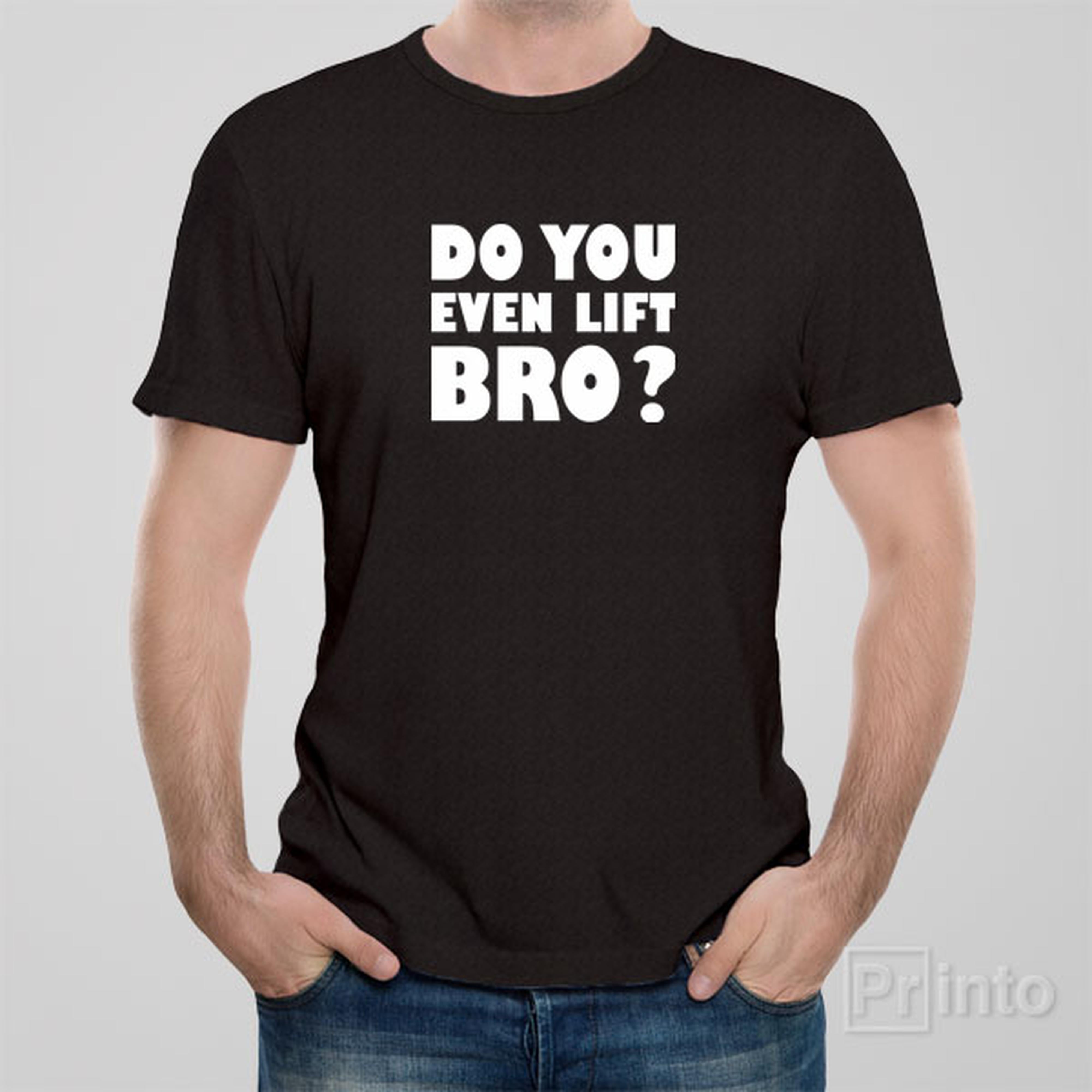 do-you-even-lift-bro-t-shirt