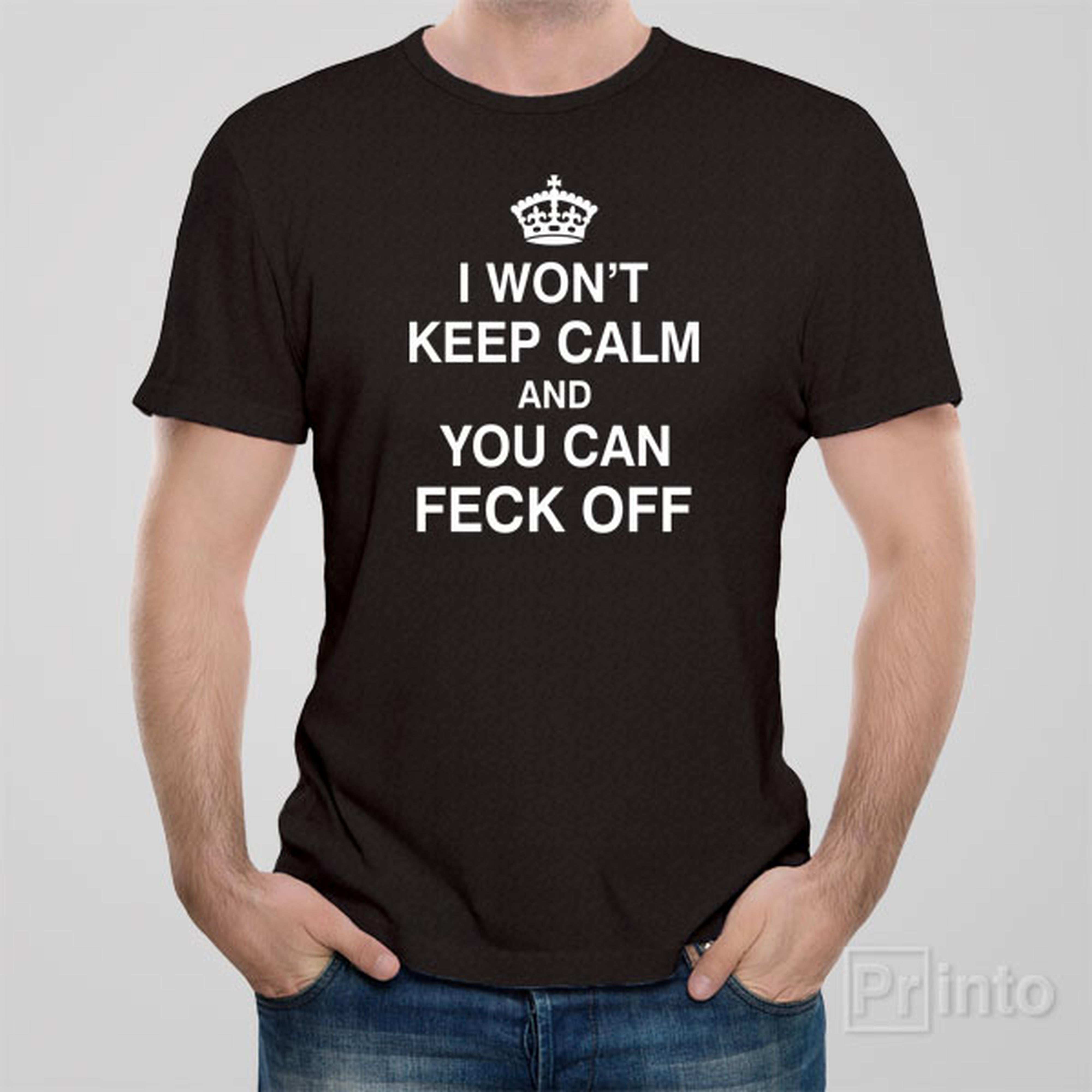 i-wont-keep-calm-and-you-can-feck-off-t-shirt