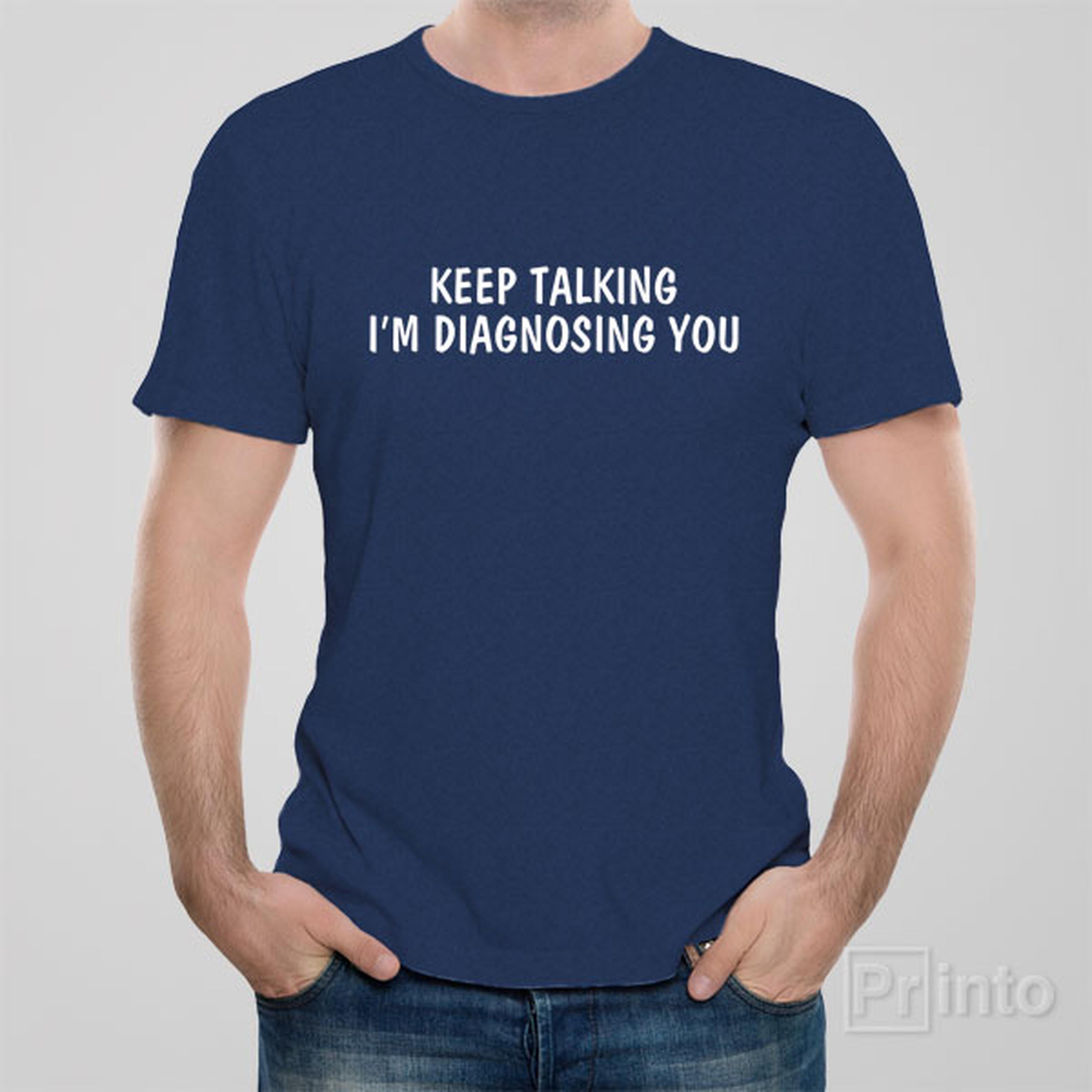keep-talking-iam-diagnosing-you-t-shirt