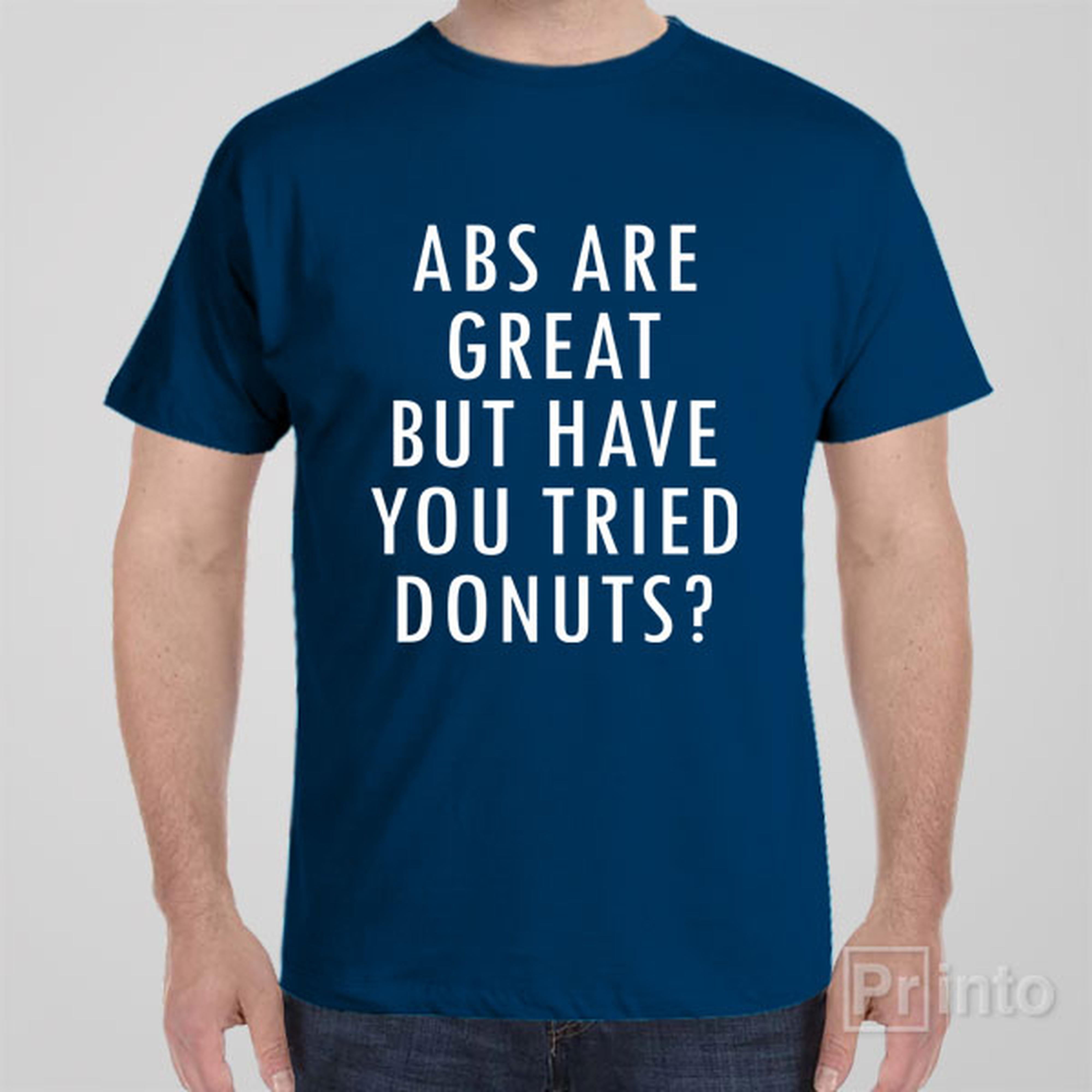 abs-are-great-but-have-you-tried-donuts-t-shirt