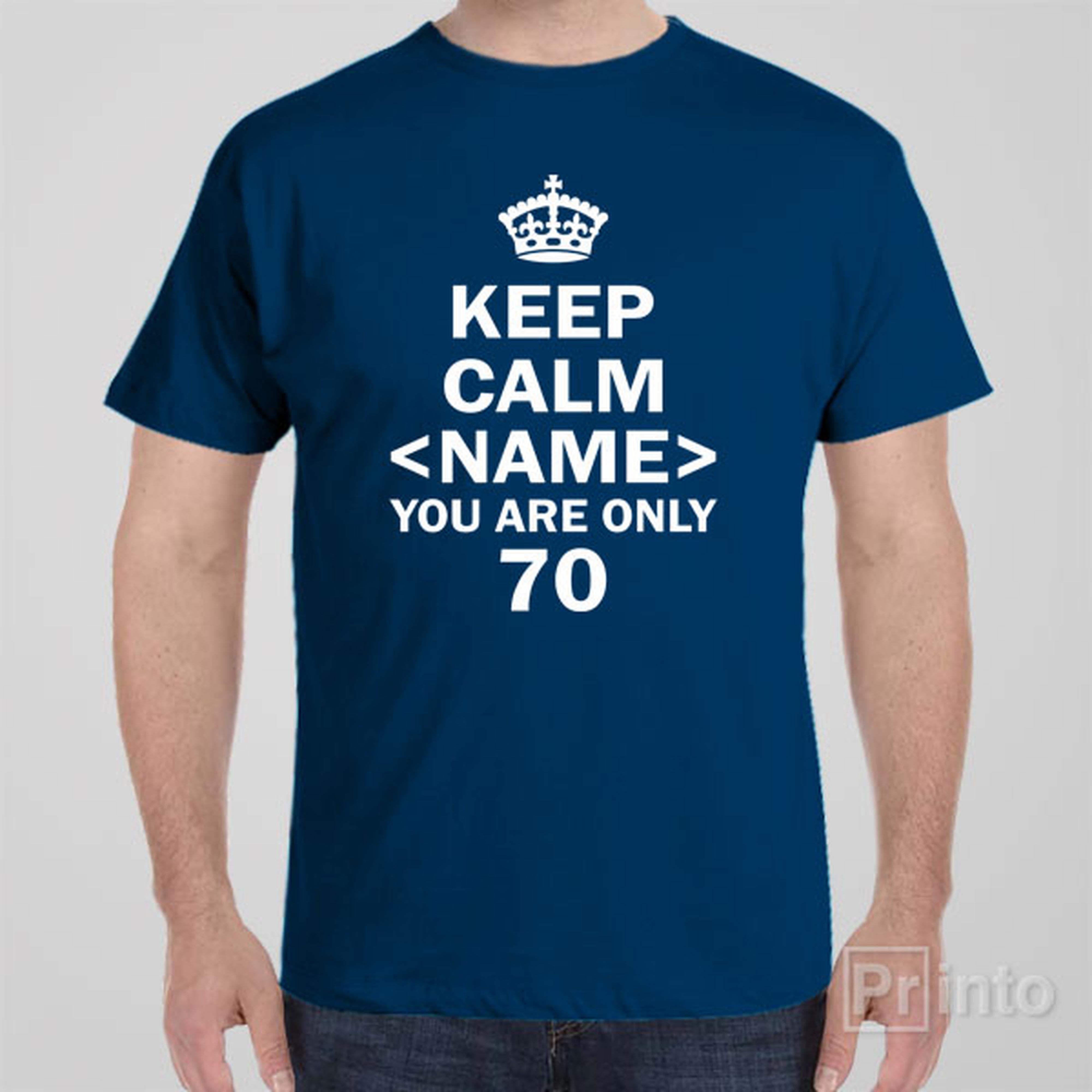 keep-calm-you-are-only-70-t-shirt