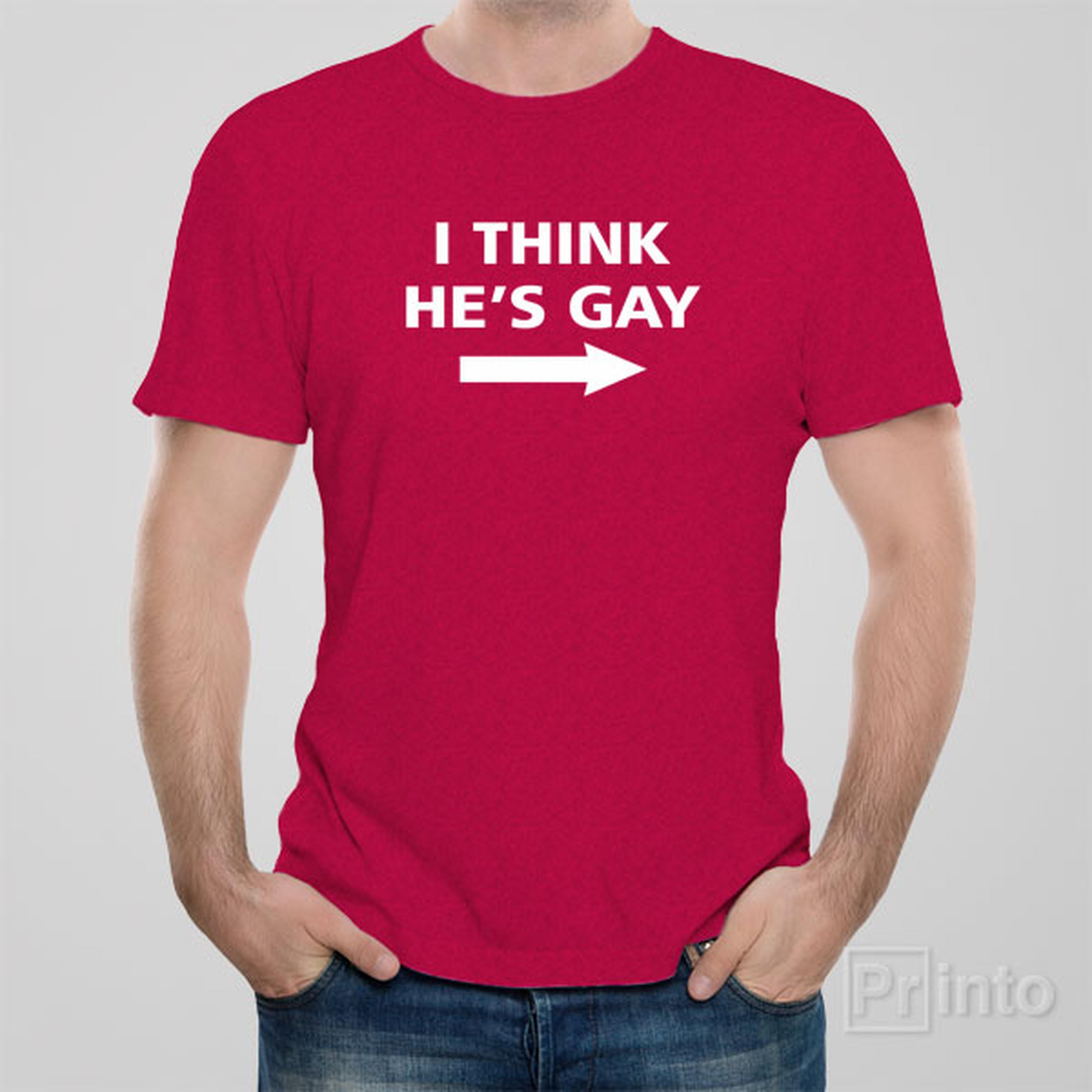i-think-hes-gay-t-shirt