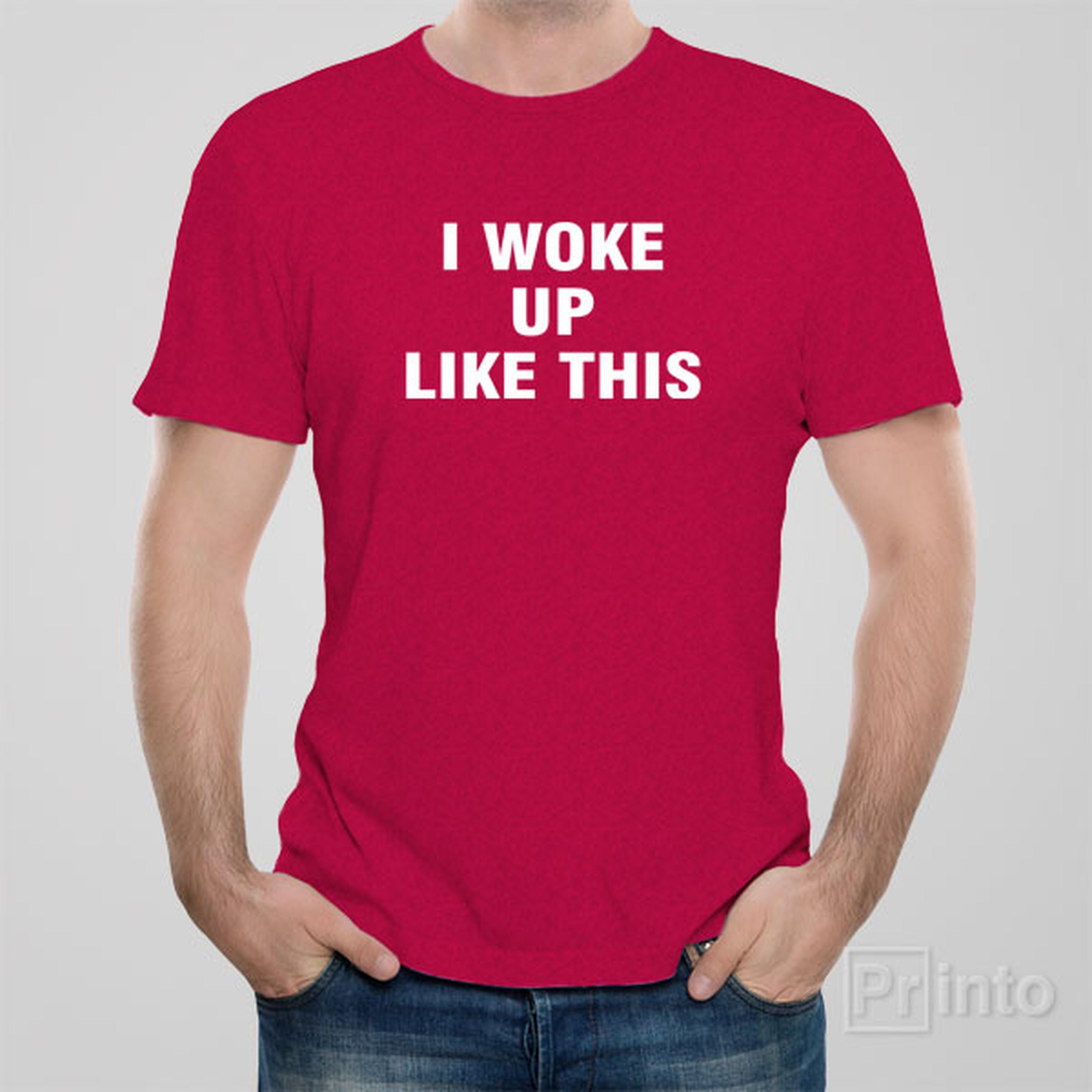i-woke-up-like-this-t-shirt