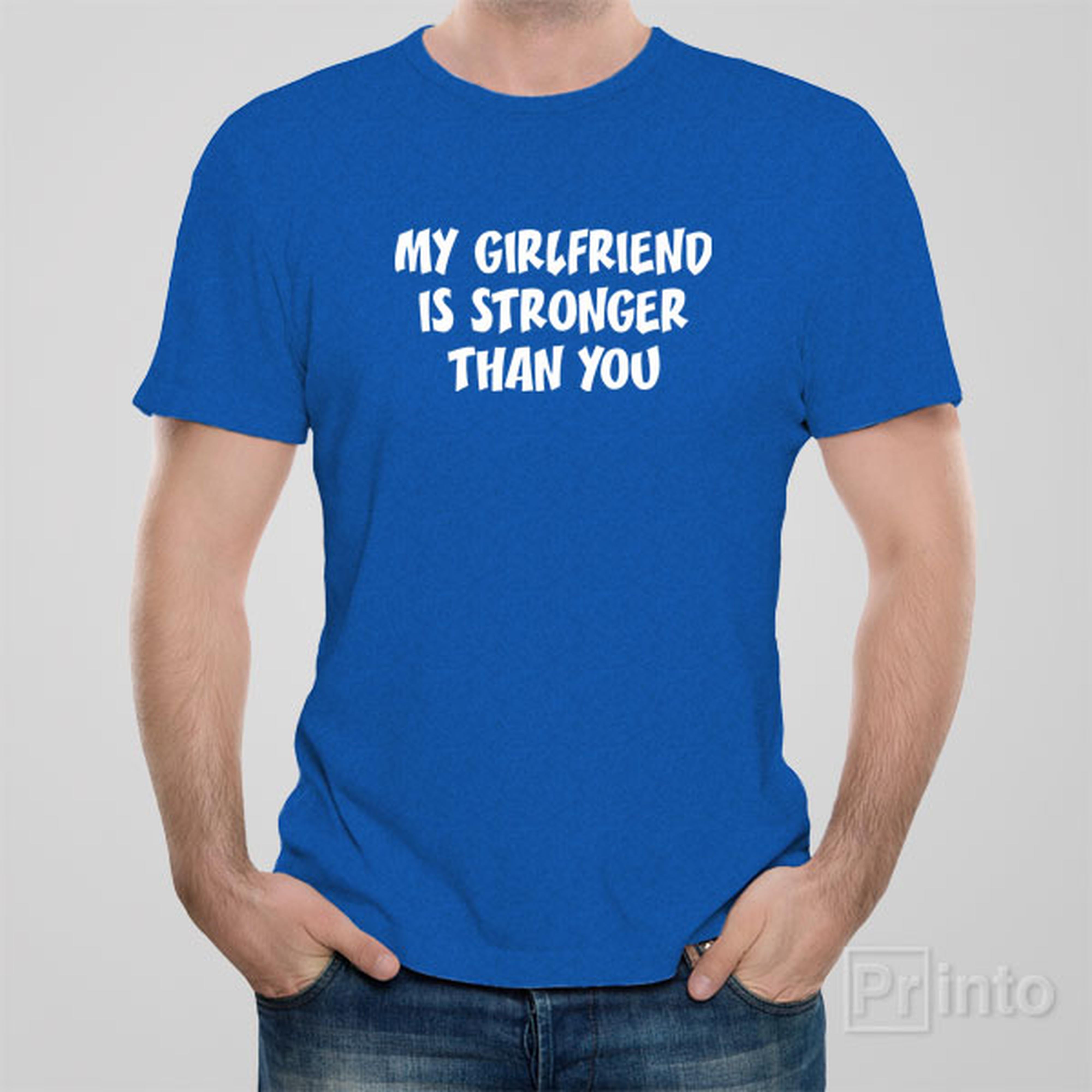 my-girlfriend-is-stronger-than-you-t-shirt