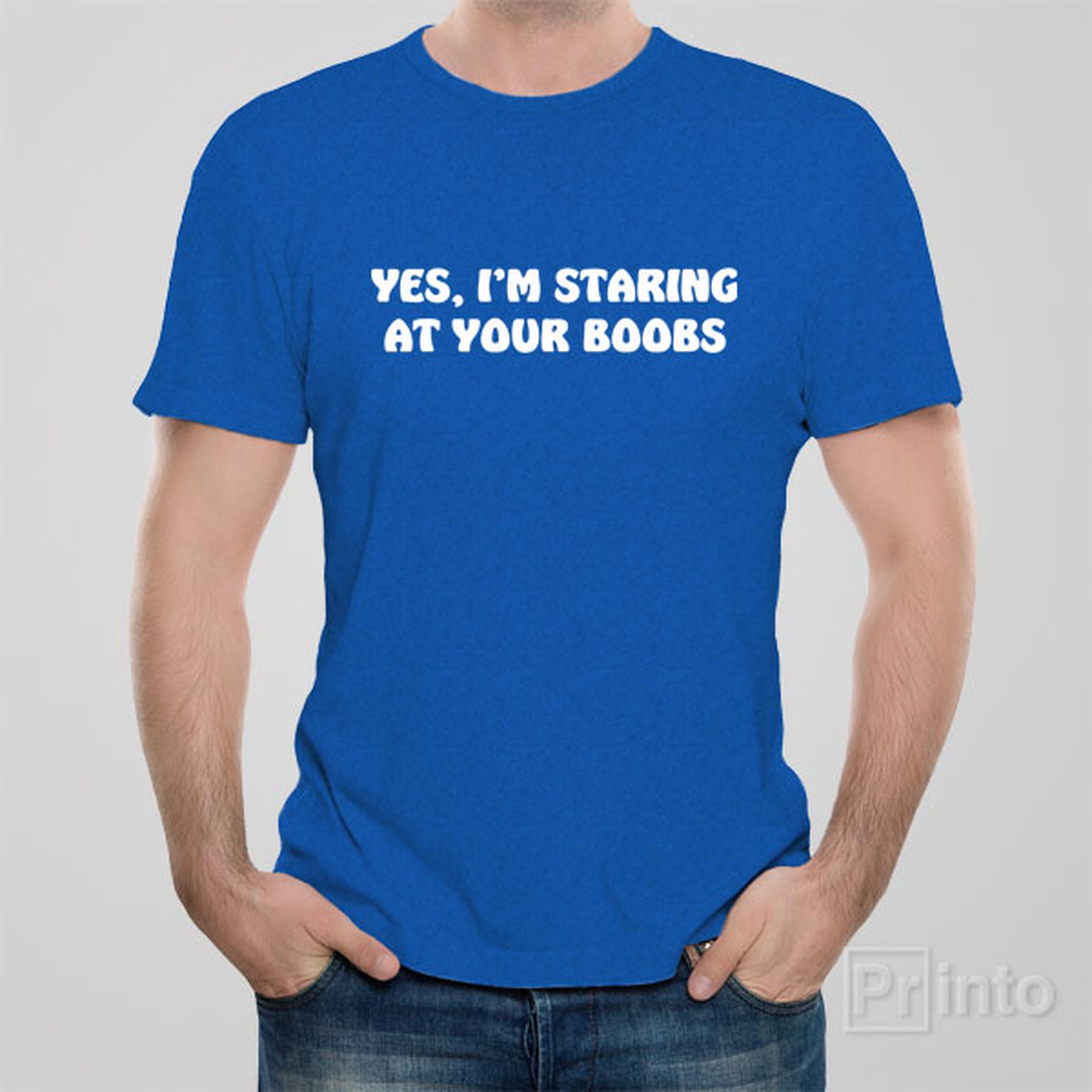 yes-iam-staring-at-your-boobs-t-shirt