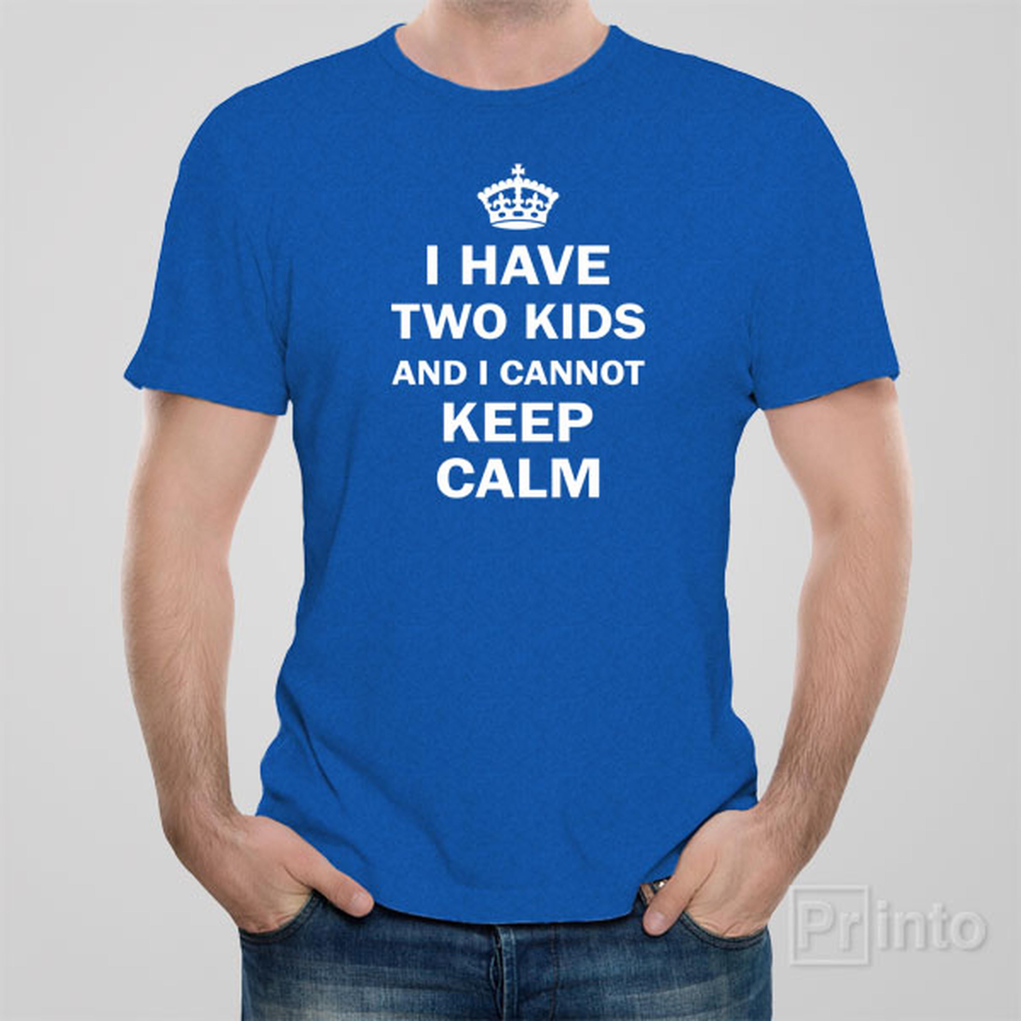 i-have-2-kids-and-i-cannot-keep-calm-t-shirt