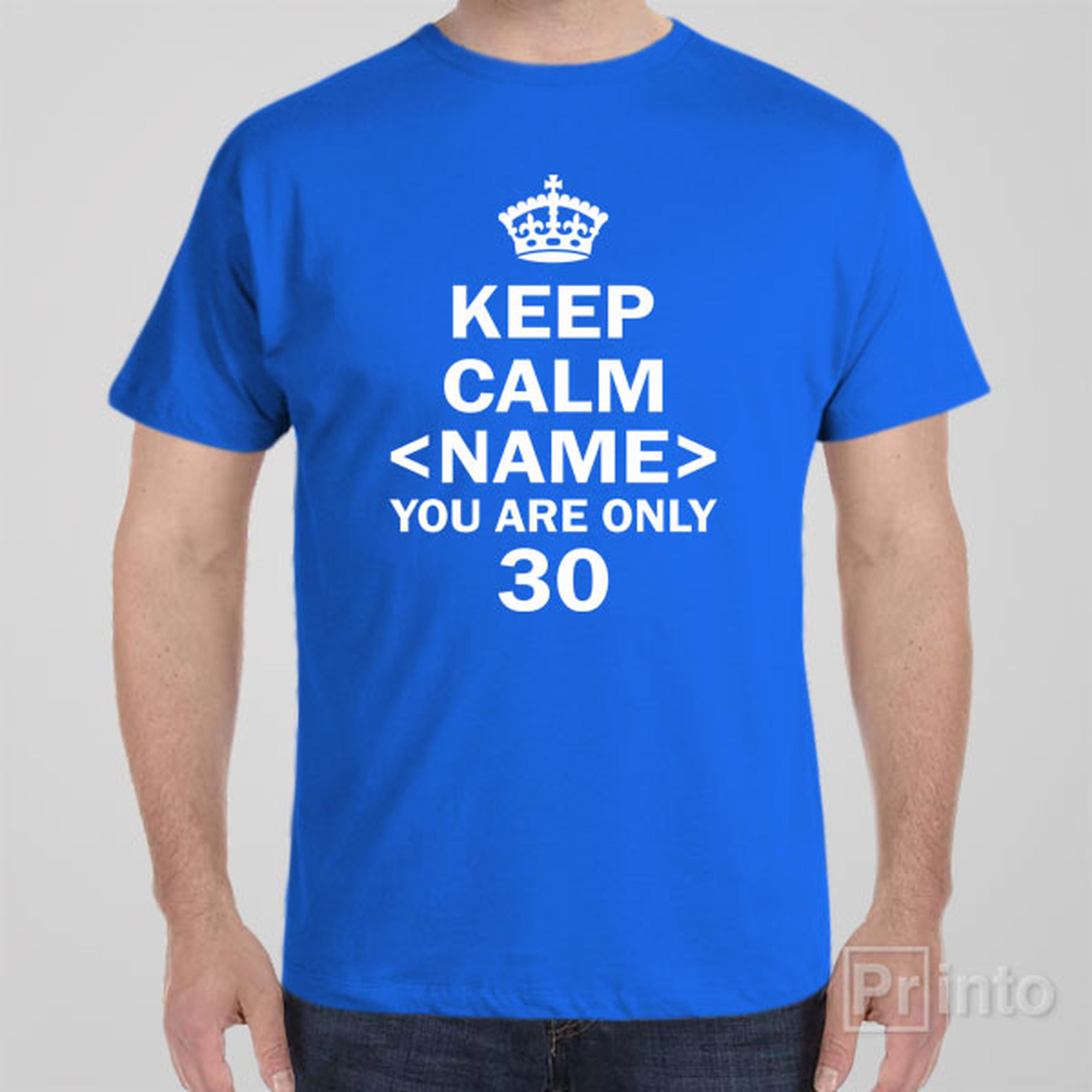 keep-calm-you-are-only-30-t-shirt