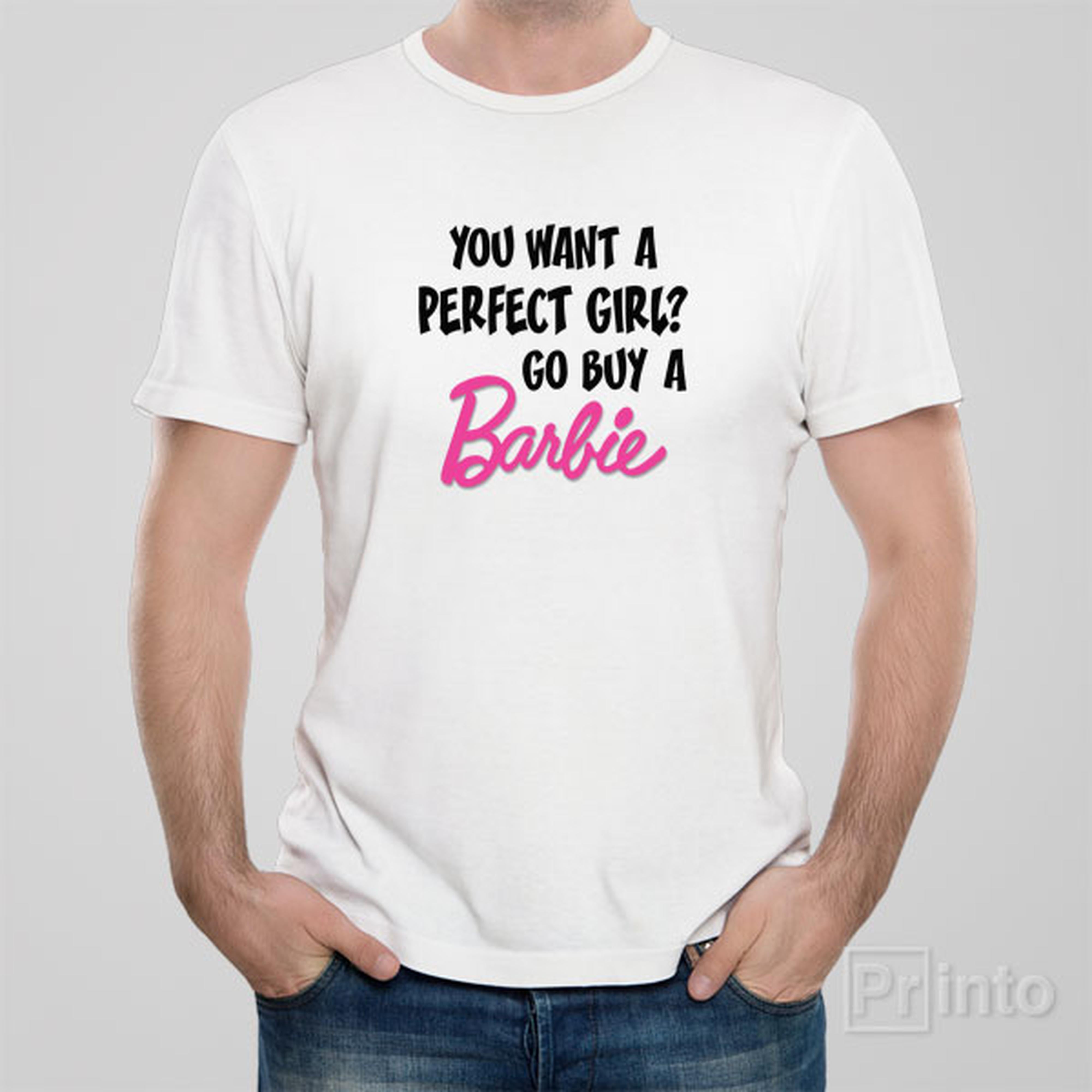 you-want-a-perfect-girl-go-buy-a-barbie-t-shirt