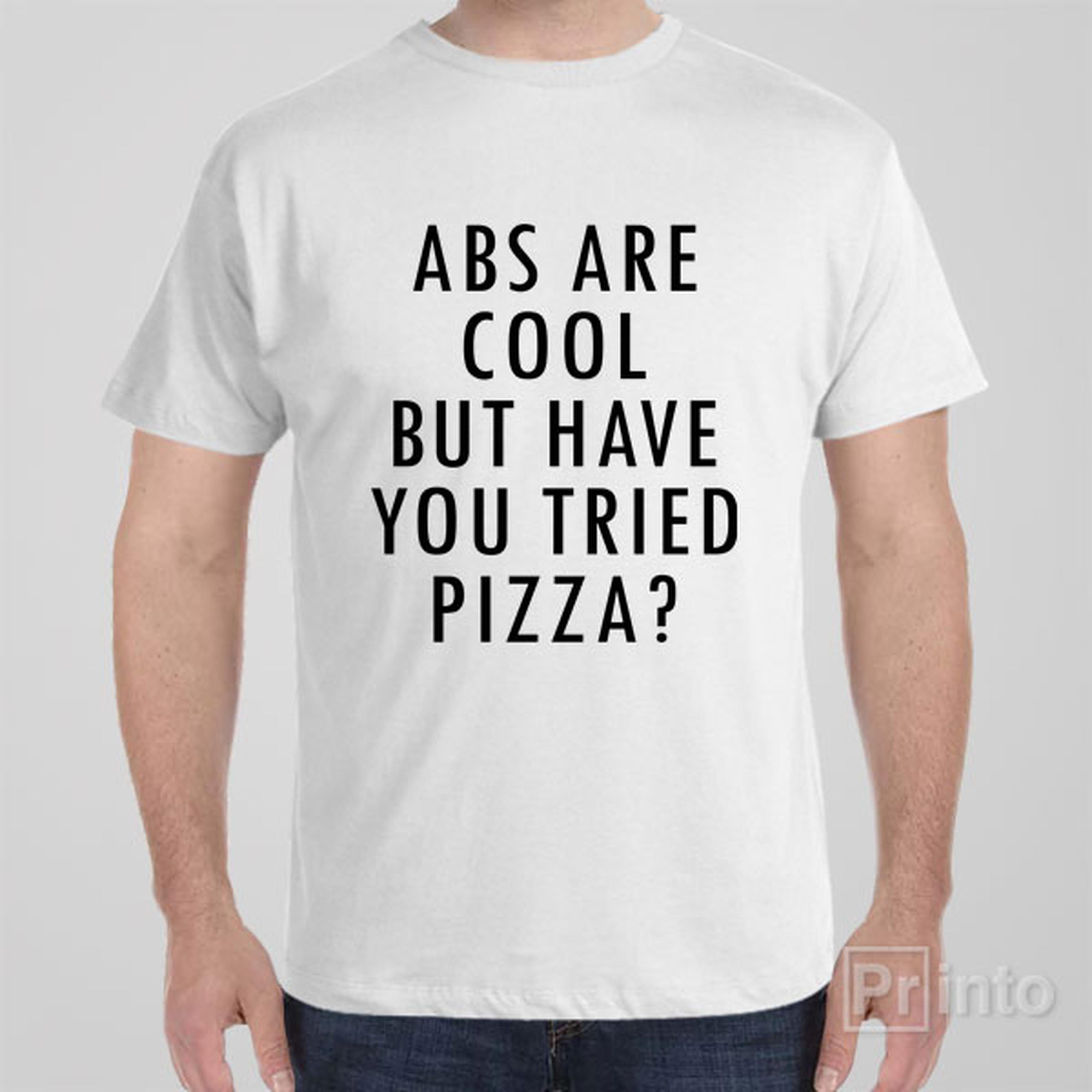 abs-are-great-but-have-you-tried-pizza-t-shirt