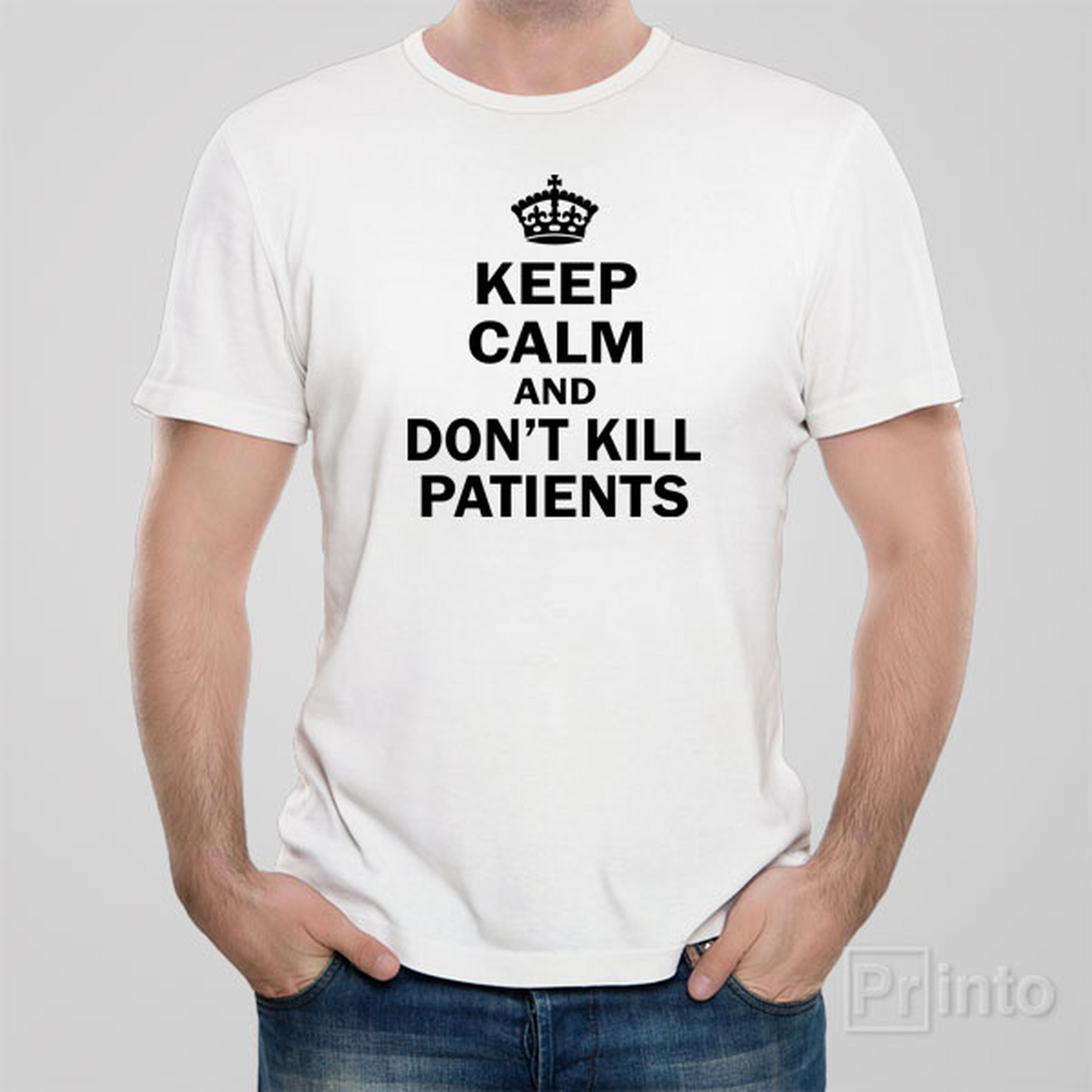 keep-calm-and-dont-kill-patients-t-shirt