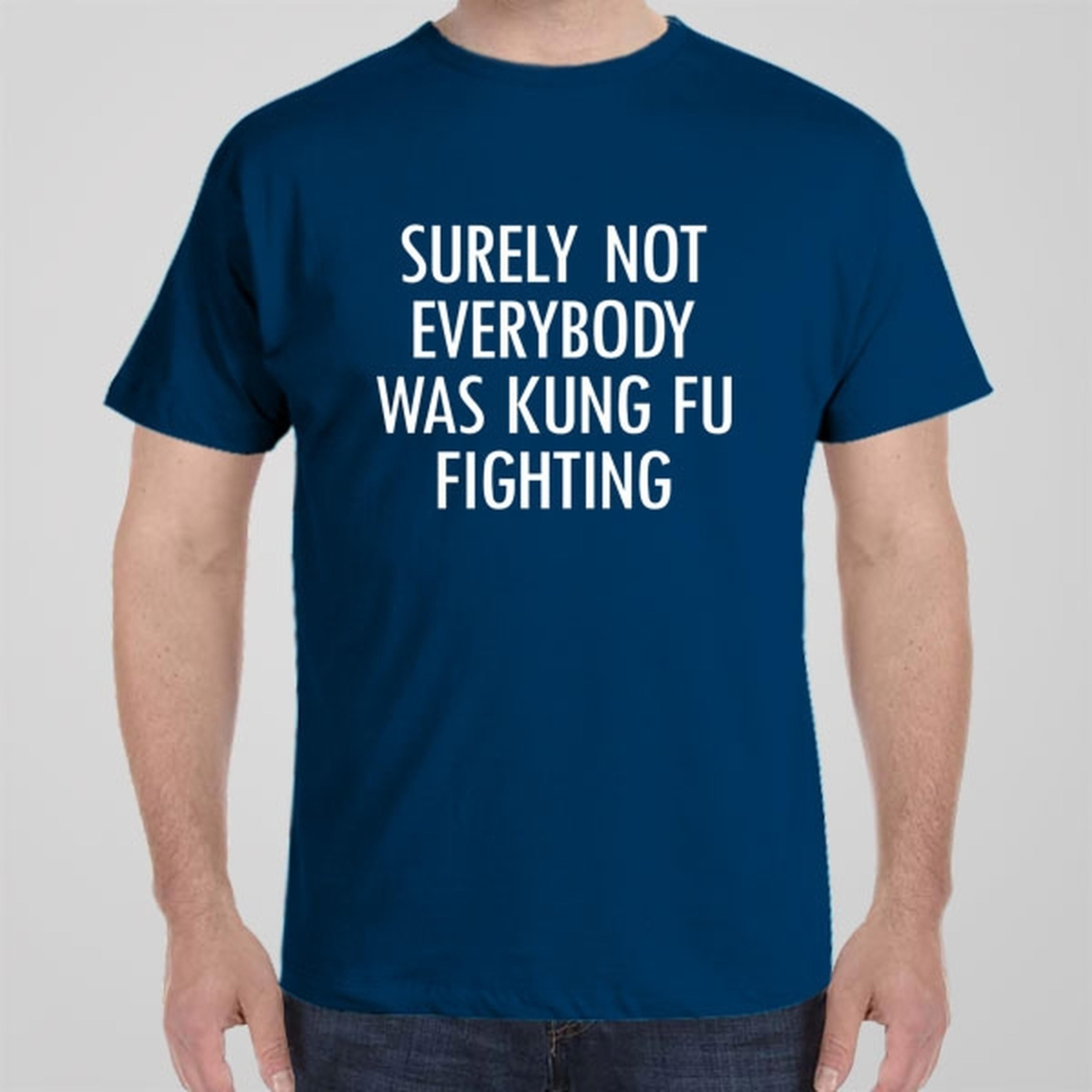 surely-not-everyone-was-kung-fu-fighting-t-shirt