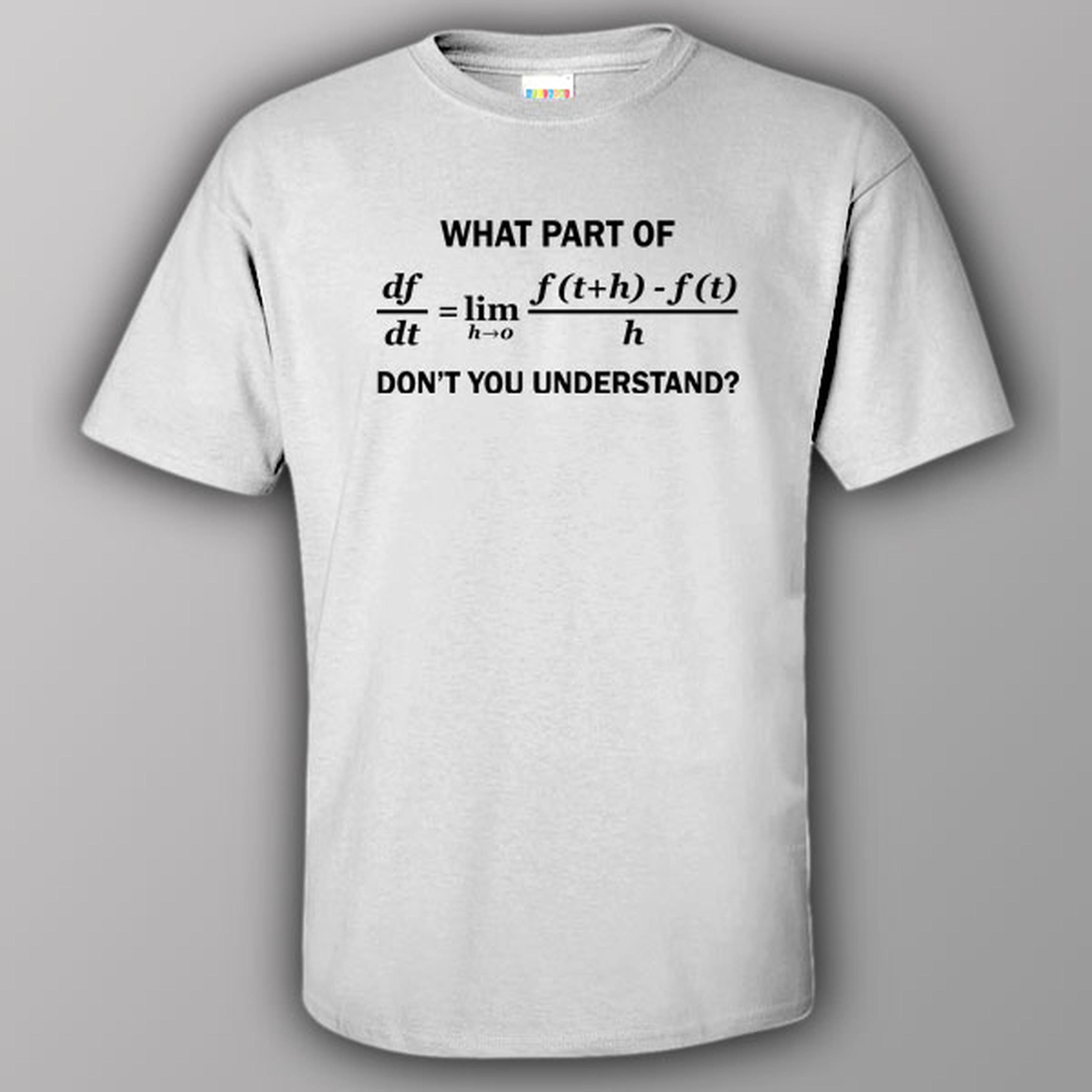 What part of formula don't you understand? - T-shirt